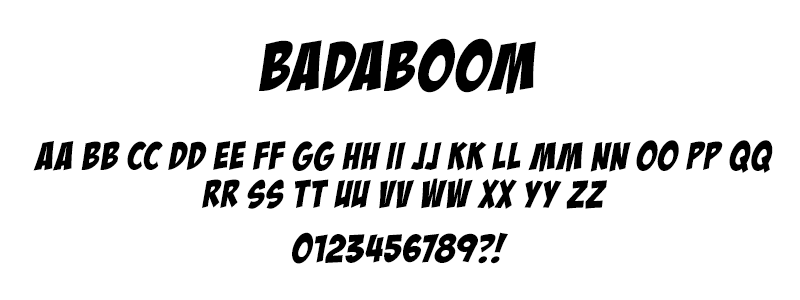 Comic: Badaboom Font (under license from Blambot Fonts Inc.) Comic: Badaboom Font (under license from Blambot Fonts Inc.)